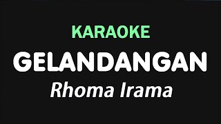 GELANDANGAN  Rhoma Irama  KARAOKE [upl. by Sgninnej]