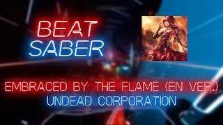 Beat Saber  Garsh  UNDEAD CORPORATION  Embraced by the Flame English ver Expert 2  884 [upl. by Avat516]