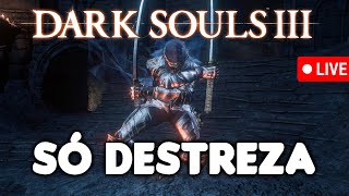 DARK SOULS 3 SÓ UPANDO DESTREZA  Parte Final [upl. by Yntruoc]