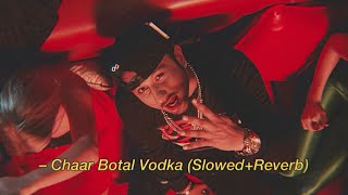 Chaar Botal Vodka Ragini MMS 2  Yo Yo Honey Singh 𝙎𝙡𝙤𝙬𝙚𝙙  𝙍𝙚𝙫𝙚𝙧𝙗 [upl. by Clere]