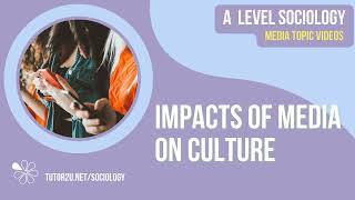 Impacts of Media on Culture  Media  ALevel Sociology [upl. by Iramohs]