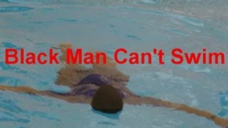 BLACK MAN CANT SWIM [upl. by Ancelin142]