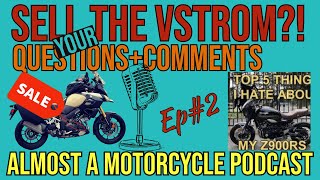 Sell The VSTROM And Other Questions  Almost A Motorcycle Podcast  Ep2 [upl. by Lietman603]