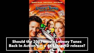 Should Looney Tunes Back In Action 2003 Get A 4K Ultra HD Release [upl. by Anetsirhc]