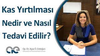 Kas Yırtılması Nedir ve Nasıl Tedavi Edilir  Op Dr Ayşe Ö Erdoğan [upl. by Rolan]