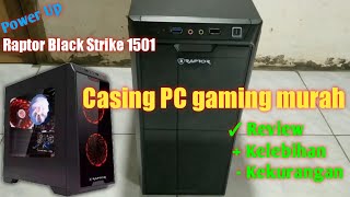 Review casing PC Raptor Black Strike 1501 dari Power Up [upl. by Hsemar789]