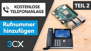 Kostenlose Festnetzrufnummer hinzufügen  3CX Telefonanlage selbst betreiben TEIL 2 [upl. by Wallford250]