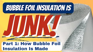 Part 1  Vapor Barrier Bubble Foil Insulation Is JUNK For Metal Buildings  How Its Made [upl. by Godliman925]