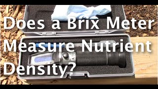 Does a Brix Meter or Refractometer Measure Nutrient Density [upl. by Dermott]