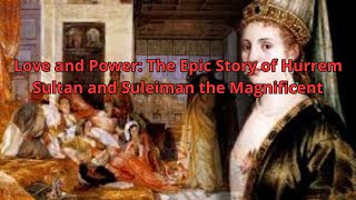 Love and Power The Epic Story of Hurrem Sultan and Suleiman the Magnificent [upl. by Yendis]