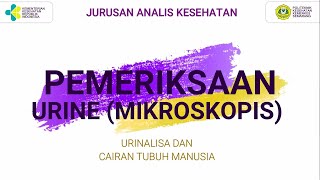 PEMERIKSAAN MIKROSKOPIS URINE  URINALISA DAN CAIRAN TUBUH [upl. by Corbie175]