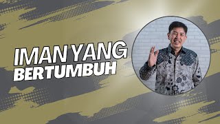 Iman Yang Bertumbuh  Pdm Dr Yanto Paulus [upl. by Capwell]