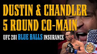 Chandler vs Dustin 5 Round CoMain Event UFC 281  NO MORE BLUE BALLS [upl. by Fafa3]