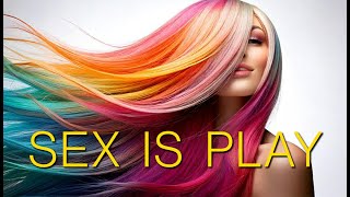 Sex is Play [upl. by Cowley558]