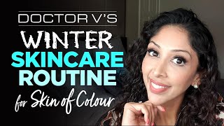 Doctor Vs Winter Skincare Routine for Skin of Colour  Brown black skin  Skin of colour  Dr V [upl. by Alfonso]