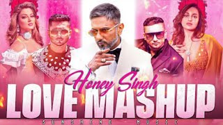 Yo Yo Honey Singh  Love Mashup  Sunshine Music Mashup  Brown Rang X Vigdiyan Heeranm [upl. by Iloj]