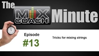 013 MixCoach Minute  Tricks for mixing strings [upl. by Sine]