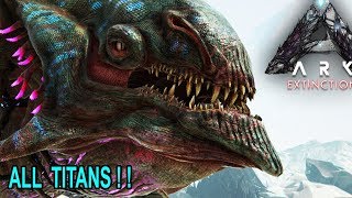 Ark Extinction ALL TITANS GAMEPLAY Desert Ice Forest and King Titan Ark Survival Evolved [upl. by Anor369]