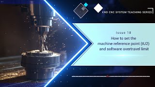Lesson 18  How to set the machine reference point tU2 and software overtravel limit [upl. by Albert]