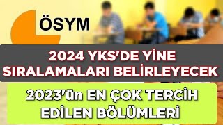 2024 YKSde YİNE SIRALAMALARI BELİRLEYECEK‼️2023ün En Çok Tercih Edilen BÖLÜMLERİ [upl. by Barram]