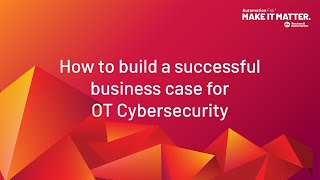 How to Build a Successful Business Case for OT Cybersecurity [upl. by Notffilc]