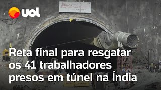 Túnel desaba Reta final para resgatar os 41 trabalhadores presos em túnel na Índia [upl. by Anierdna453]