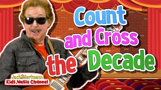 Count and Cross the Decade  Jack Hartmann [upl. by Aicad]