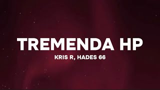 Kris R Ft Hades 66  Tremenda Hp LetraLyrics [upl. by Sigsmond]