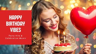 Real Love for My Birthday best birthday songs birthday party music birthday playlist 2024 [upl. by Hesler]