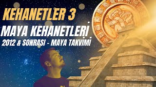 Kehanetler 3  Maya Kehanetleri ve Takvimi  2012 ve Kıyamet Kehaneti kehanet kıyamet 2012 [upl. by Ardnuek]