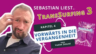 TransSurfing3  Kapitel 4  Vorwärts in die Vergangenheit von Vadim Zeland [upl. by Lidia372]