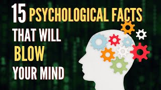 15 Psychological Facts That Will Blow Your Mind So True [upl. by Corney]