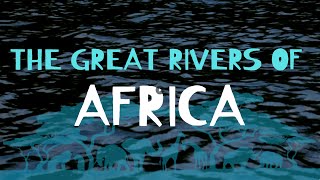 AFRICAS GREAT RIVERS [upl. by Mart]