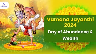 Vamana Jayanthi 2024  Day of Abundance amp Wealth [upl. by Jecoa996]