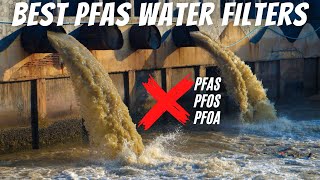 BEST Water Filters For PFAS Removal Review💧Ultimate 2023 Guide To Removing Forever Chemicals [upl. by Mcferren964]