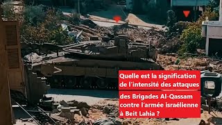 Quelle est la portée stratégique des attaques intensives des Brigades AlQassam à Beit Lahia [upl. by Ellessig239]