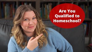 Are You Qualified to Homeschool  Raising A to Z [upl. by Bolte]