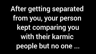 After being separated from you your person kept comparing you to others but no one [upl. by Hendrick]