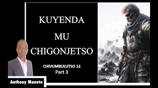 KUYENDA MU CHIGONJETSO gawo 3Anthony Maneto [upl. by Naruq217]