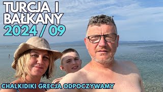 Turcja i Bałkany 2024  09 Chalkidiki Grecja Odpoczywamy [upl. by Corry]