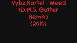 Vybz Kartel  Weed DMS Gutter Remix 2010 MADD [upl. by Judith]