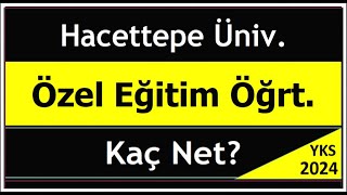 2024 yks hacettepe üniversitesi özel eğitim öğretmenliği için kaç net gerekir [upl. by Guinn905]