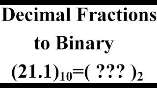 Converting Decimal fractions to Binary [upl. by Neelak66]