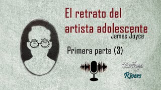 El retrato del artista adolescente  James Joyce  Primera parte 3  Audiolibro [upl. by Bedell]