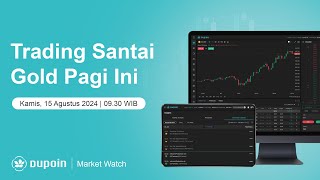 Market Watch  Trading Santai Gold Pagi Ini  15 Agustus 2024 BestBroker [upl. by Lavella685]