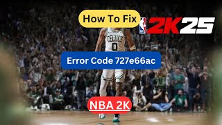 How to fix NBA 2K Error Code 727e66ac [upl. by Nikolia]