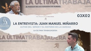 La Entrevista Juan Manuel Miñarro  La Última Trabajadera  03x02 [upl. by Pfeffer]