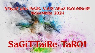 SAGITTAIRE NOVEMBRE 2024 👋🪷N’AyeZ Pas PeUR  vOUs AlleZ RAyONNer 👋🪷 [upl. by Nywled375]