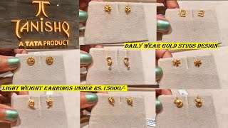 Tanishq Daily Wear Gold Studs Under Rs15000💫💫  Light Weight Earrings Starting at Just 1gm😱😱 [upl. by Rialc]