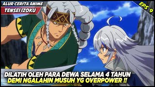 MAKIN OVERPOWER SETELAH DILATIH OLEH DEWA TERKUAT SELAMA 4 TAHUN‼️ Alur Tensei Kizoku Eps 9 [upl. by Yltnerb]